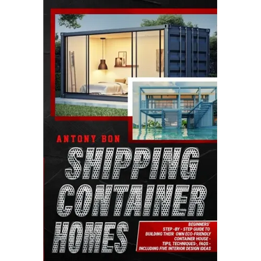 Shipping Container Homes: Shipping Container Homes for Beginners: The Ultimate Guide to Shipping Container Home Plans and Designs
