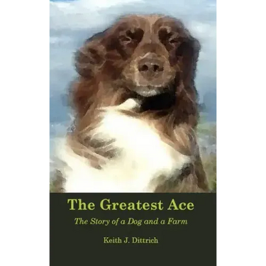 The Greatest Ace: The Story of a Dog and a Farm