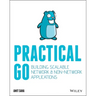 Practical Go: Building Scalable Network and Non-Network Applications