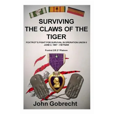 Surviving The Claws Of The Tiger: Foxtrot's Fight For Survival In Operation Union II, June 2, 1967 - Vietnam