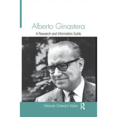 Alberto Ginastera: A Research and Information Guide