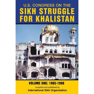 U.S. Congress on the Sikh Struggle for Khalistan: Volume One 1985 - 1998