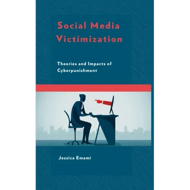 Social Media Victimization: Theories and Impacts of Cyberpunishment