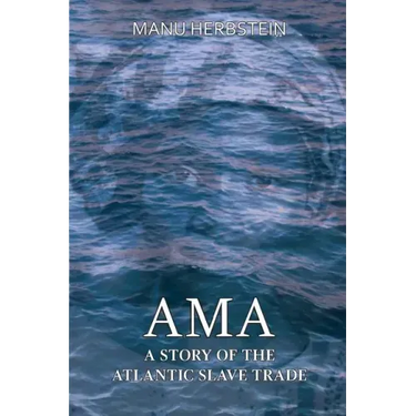 Ama, a Story of the Atlantic Slave Trade