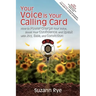 Your Voice Is Your Calling Card: How to Power-Charge Your Voice, Boost Your Confidence, and Speak with Joy, Ease, and Conviction