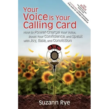 Your Voice Is Your Calling Card: How to Power-Charge Your Voice, Boost Your Confidence, and Speak with Joy, Ease, and Conviction