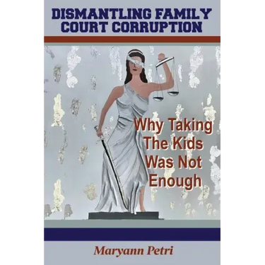Dismantling Family Court Corruption: Why Taking The Kids Was Not Enough