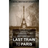 Last Train to Paris: a group novel