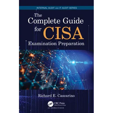 The Complete Guide for CISA Examination Preparation