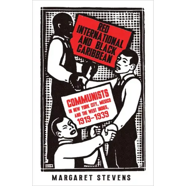 Red International and Black Caribbean: Communists in New York City, Mexico and the West Indies, 1919-1939