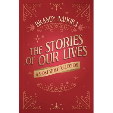 The Stories of Our Lives: A Short Story Collection