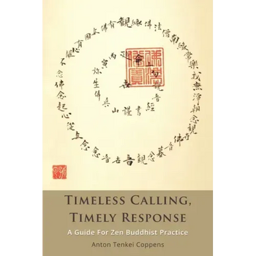 Timeless Calling, Timely Response: A Guide for Zen Buddhist Practice