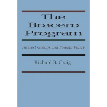 The Bracero Program: Interest Groups and Foreign Policy