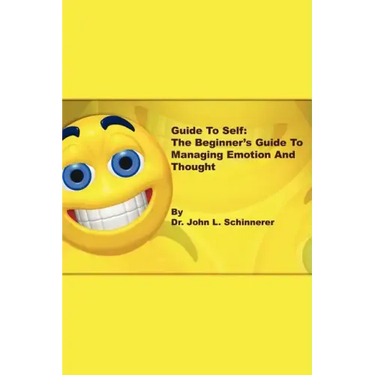 Guide to Self: The Beginner's Guide to Managing Emotion and Thought