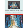 Fiery Sermon Outlines