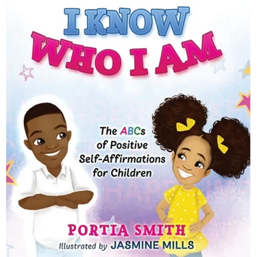 I Know Who I Am: The ABCs of Positive Self-Affirmations for Children