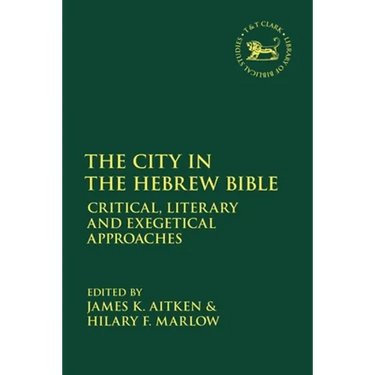 The City in the Hebrew Bible: Critical, Literary and Exegetical Approaches