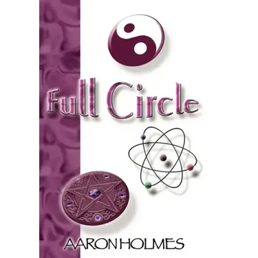 Full Circle: An Exploration into our Spiritual Universe