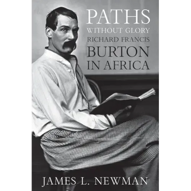 Paths Without Glory: Richard Francis Burton in Africa