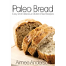 Paleo Bread: Easy and Delicious Gluten-Free Bread Recipes