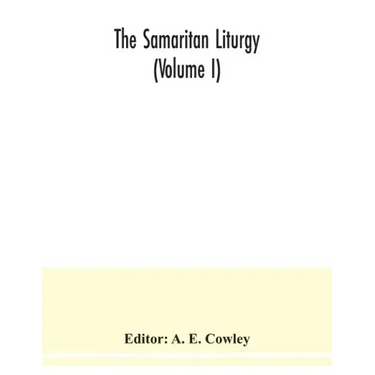 The Samaritan Liturgy (Volume I)