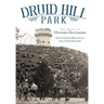 Druid Hill Park: The Heart of Historic Baltimore