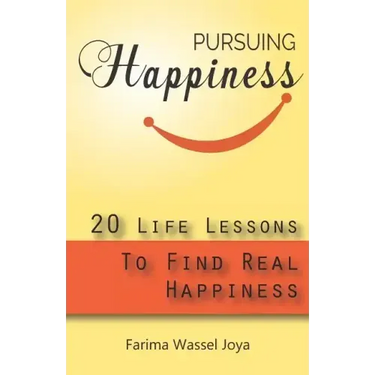 Pursuing the Happiness: 20 Life Lessons to Find The Real Happiness