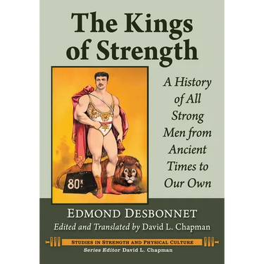 The Kings of Strength: A History of All Strong Men from Ancient Times to Our Own