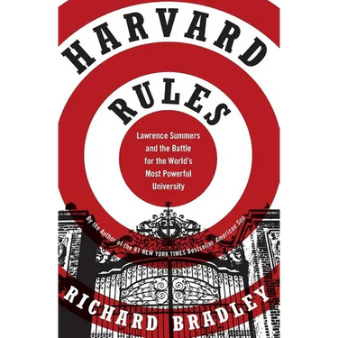 Harvard Rules: Lawrence Summers and the Battle for the World's Most Powerful University