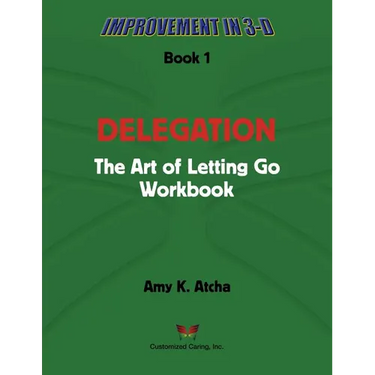 Delegation: The Art of Letting Go! Workbook