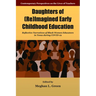 Daughters of (Re)Imagined Early Childhood Education: Reflective Narratives of Black Women Educators in Texas During Covid-19