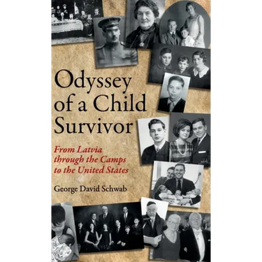 Odyssey of a Child Survivor: From Latvia Through the Camps to the United States