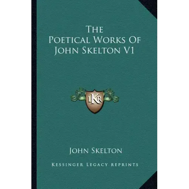 The Poetical Works of John Skelton V1