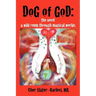 Dog of God: The Novel: A Wild Romp Through Magical Worlds
