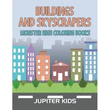 Buildings and Skyscrapers: Monster High Coloring Books