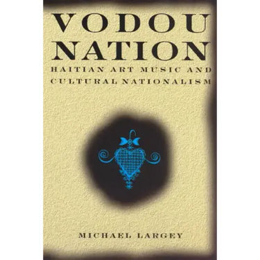 Vodou Nation: Haitian Art Music and Cultural Nationalism