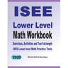 ISEE Lower Level Math Workbook: Math Exercises, Activities, and Two Full-Length ISEE Lower Level Math Practice Tests