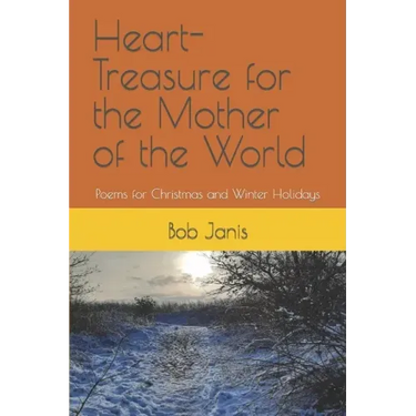 Heart-Treasure for the Mother of the World: Poems for Christmas and Winter Holidays