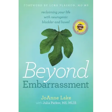 Beyond Embarrassment: reclaiming your life with neurogenic bladder and bowel