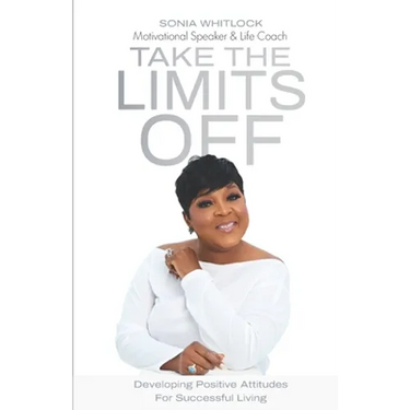 Take the Limits Off: Developing Positive Attitudes for Successful Living