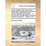 A New Voyage to Italy. with Curious Observations on Several Other Countries: As Germany; Switzerland; Savoy; Geneva; Flanders, and Holland: ... in Two