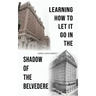 Learning How to Let It Go in the Shadow of the Belvedere