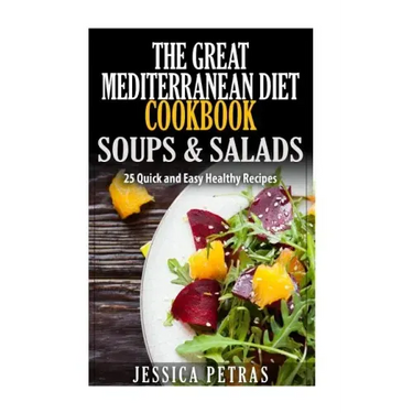 The Great Mediterranean Diet Cookbook Soups & Salads