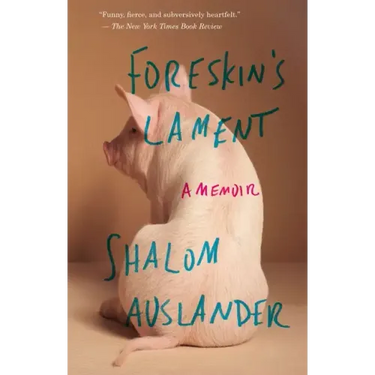 Foreskin's Lament: A Memoir