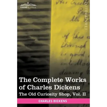 The Complete Works of Charles Dickens (in 30 Volumes, Illustrated): The Old Curiosity Shop, Vol. II