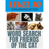 Word Search for Friends of the Cat: Our Hardest Leve Word Search Puzzle - Level 10 - 29 Rows Each Side - Very Challenging But Fun - Each Puzzle Covers