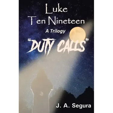 Luke Ten Nineteen: Duty Calls: A Trilogy: Book Two