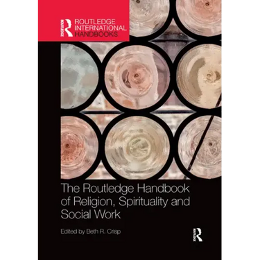The Routledge Handbook of Religion, Spirituality and Social Work