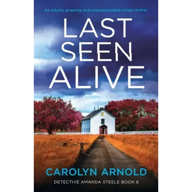 Last Seen Alive: An utterly gripping and unputdownable crime thriller
