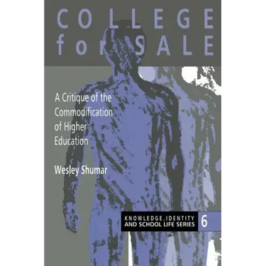 College For Sale: A Critique of the Commodification of Higher Education
